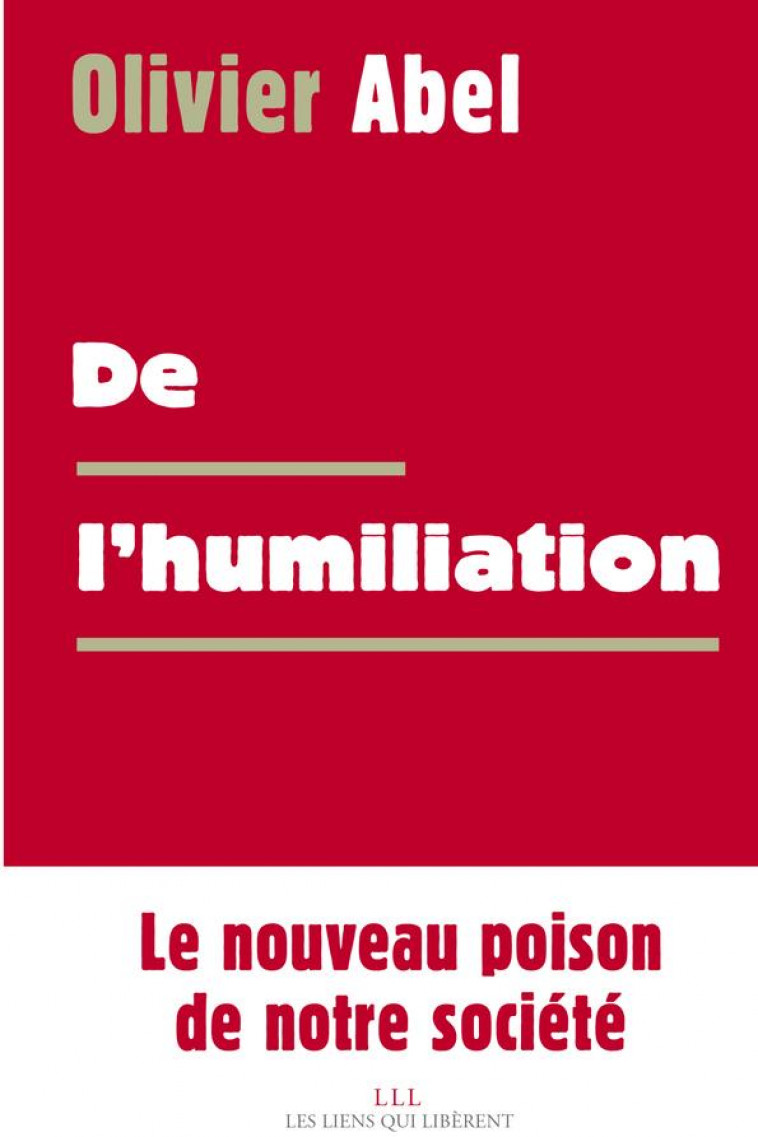 DE D'HUMILIATION - ABEL OLIVIER - LIENS LIBERENT