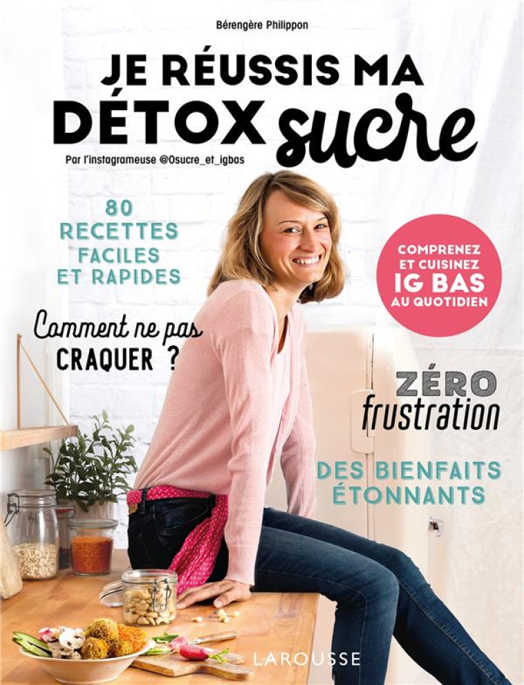 JE REUSSIS MA DETOX SUCRE - PHILIPPON BERENGERE - LAROUSSE