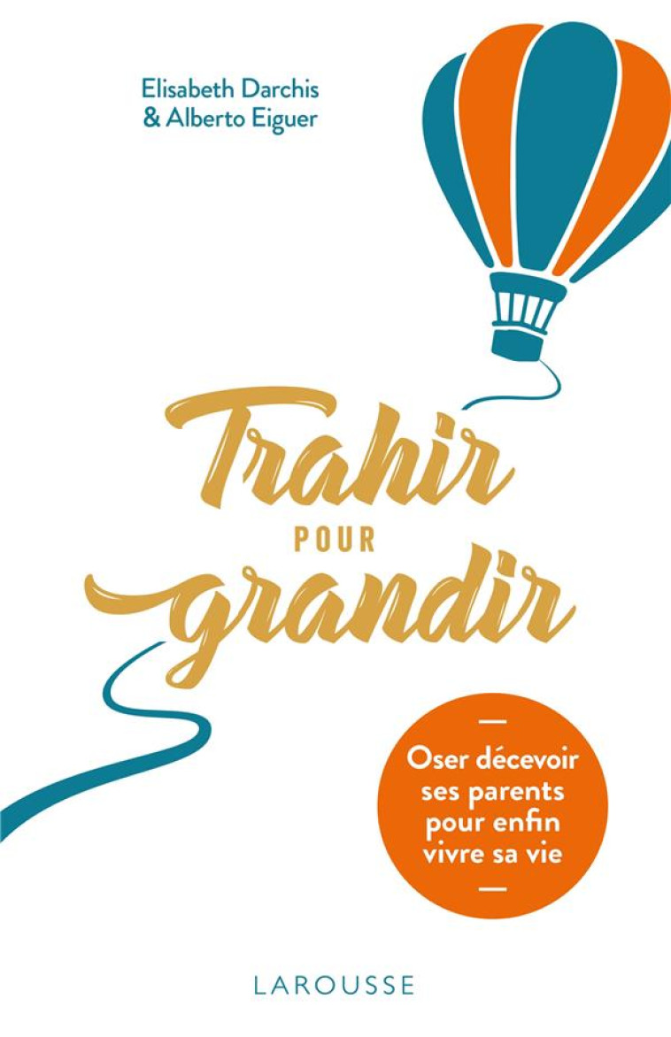 TRAHIR POUR GRANDIR - DARCHIS/EIGUER - LAROUSSE