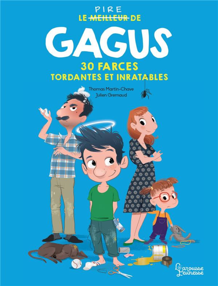 GAGUS : 30 FARCES TORDANTES ET INRATABLES A FAIRE A TES AMIS - MARTIN-CHAVE/GREMAUD - LAROUSSE