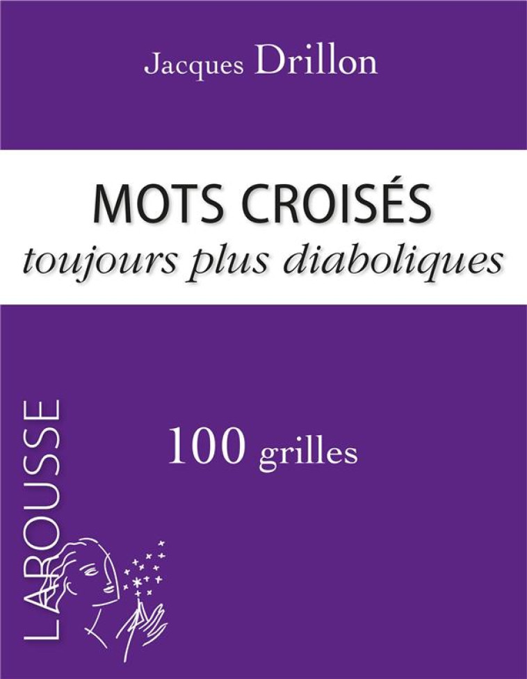 MOTS CROISES TOUJOURS PLUS DIABOLIQUES J DRILLON - DRILLON JACQUES - LAROUSSE