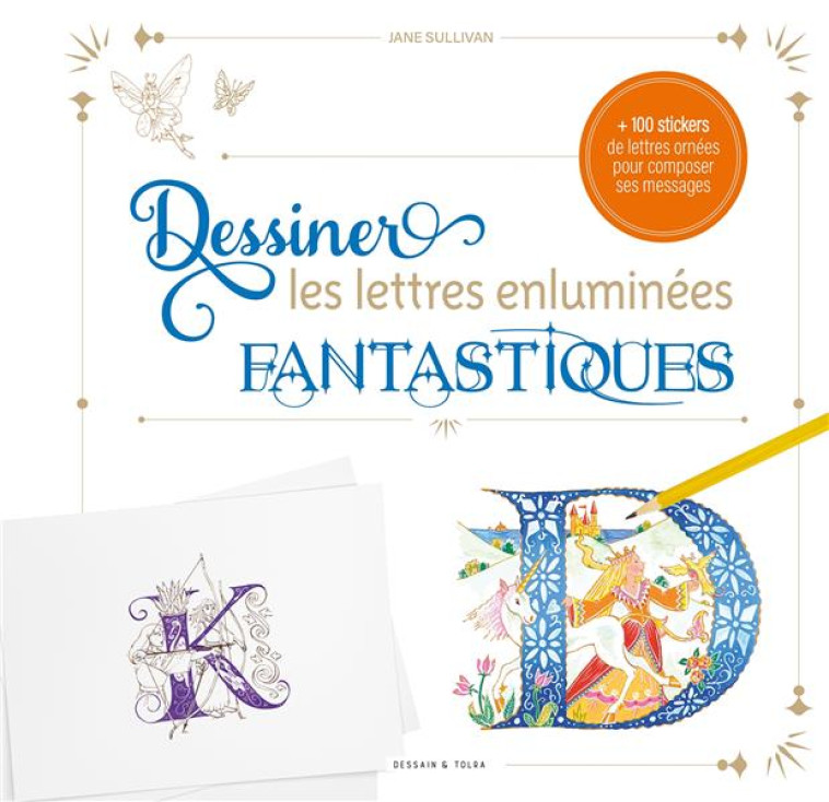 DESSINER LES LETTRES ENLUMINEES FANTASTIQUES - SULLIVAN JANE - NC