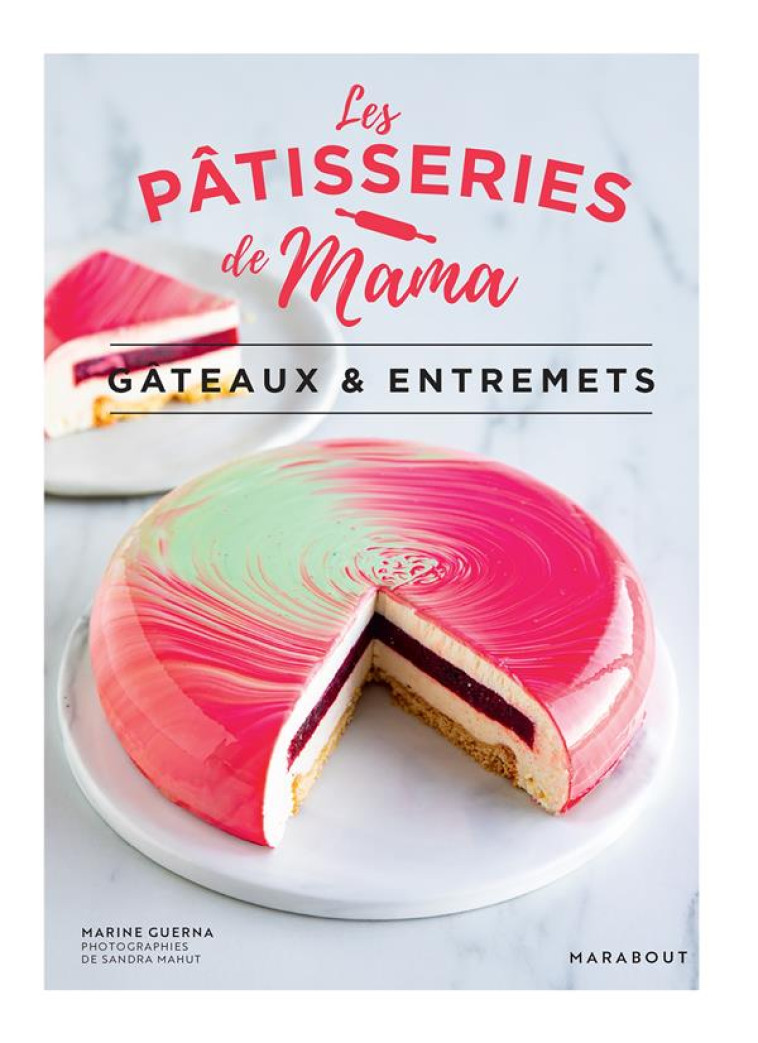 LES PATISSERIES DE MAMA - GATEAUX SURPRISES - LES PATISSERIES DE M - MARABOUT