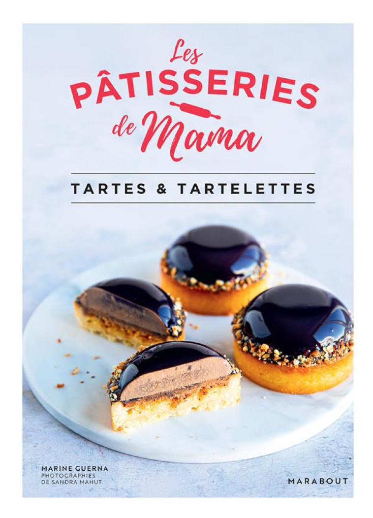 LES PATISSERIES DE MAMA - TARTES SUCREES - LES PATISSERIES DE M - MARABOUT