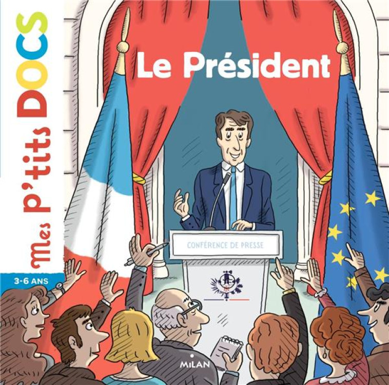 LE PRESIDENT P-TITS DOCS - LEDU/BALTZER - Milan jeunesse