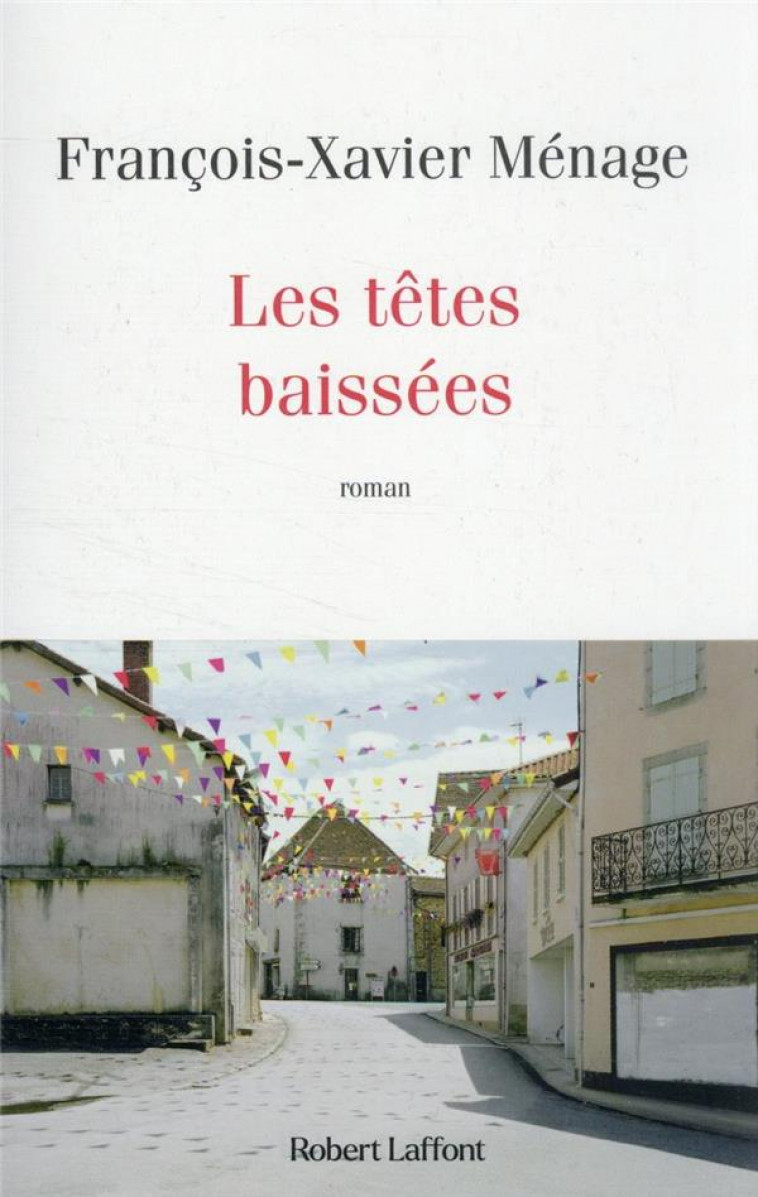 LES TETES BAISSEES - MENAGE F-X. - ROBERT LAFFONT