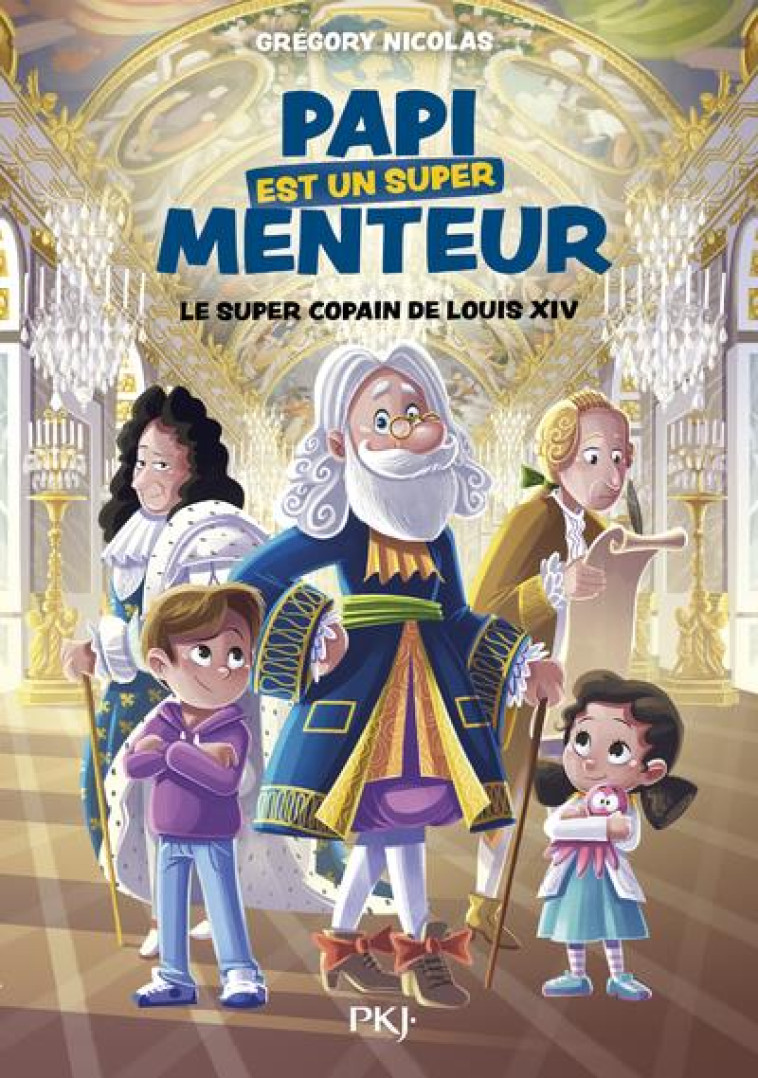 MON PAPI EST UN SUPER MENTEUR - TOME 01 LE SUPER COPAIN DE LOUIS XIV - VOL01 - NICOLAS/PARIGI - POCKET