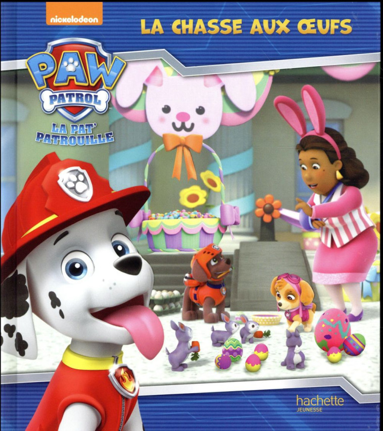 LA PAT' PATROUILLE / LA CHASSE AUX OEUFS - XXX - Hachette Jeunesse