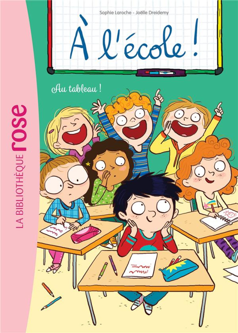 A L'ECOLE ! - T07 - A L'ECOLE ! 07 - AU TABLEAU ! - LAROCHE/DREIDEMY - HACHETTE