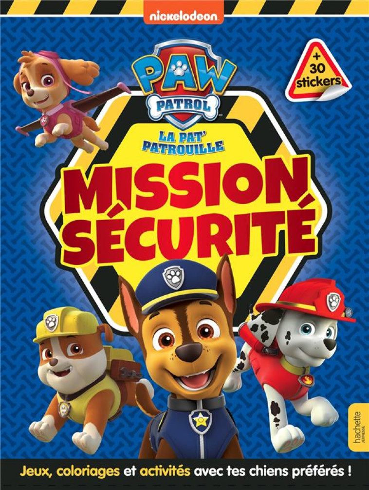 LA PAT' PATROUILLE - LIVRE D'ACTIVITES - MISSION SECURITE - XXX - HACHETTE