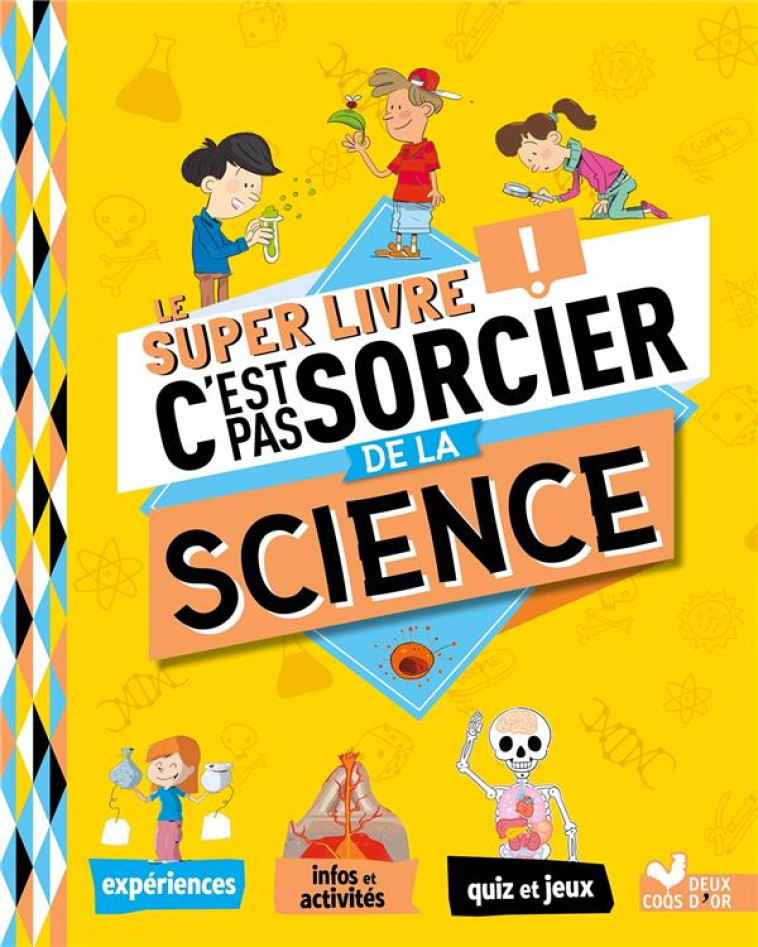 LE SUPER LIVRE DES PETITS SCIENTIFIQUES C'EST PAS SORCIER - SCHWAB VERONIQUE - HACHETTE