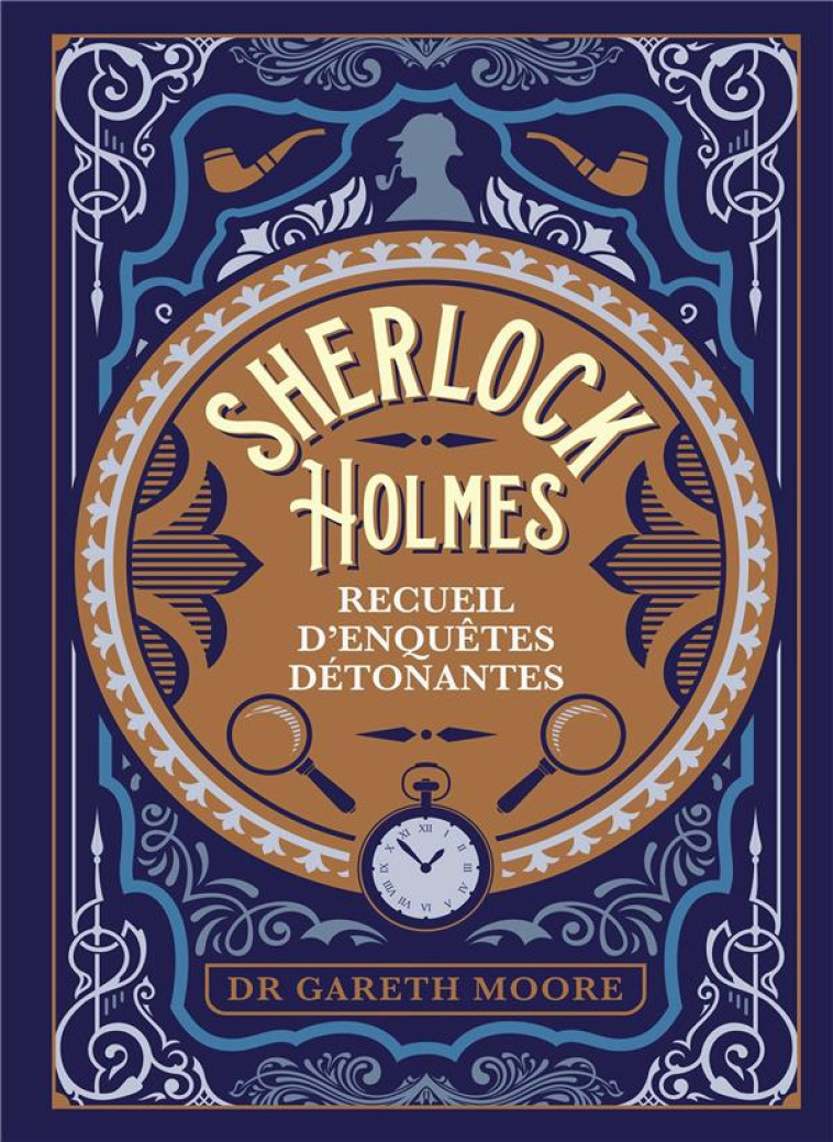 SHERLOCK HOLMES - RECUEIL D'ENQUETES ETONNANTES - PLUS DE 200 ENIGMES POUR TROUBLER MEME LE PLUS GRA - COLLECTIF - HACHETTE