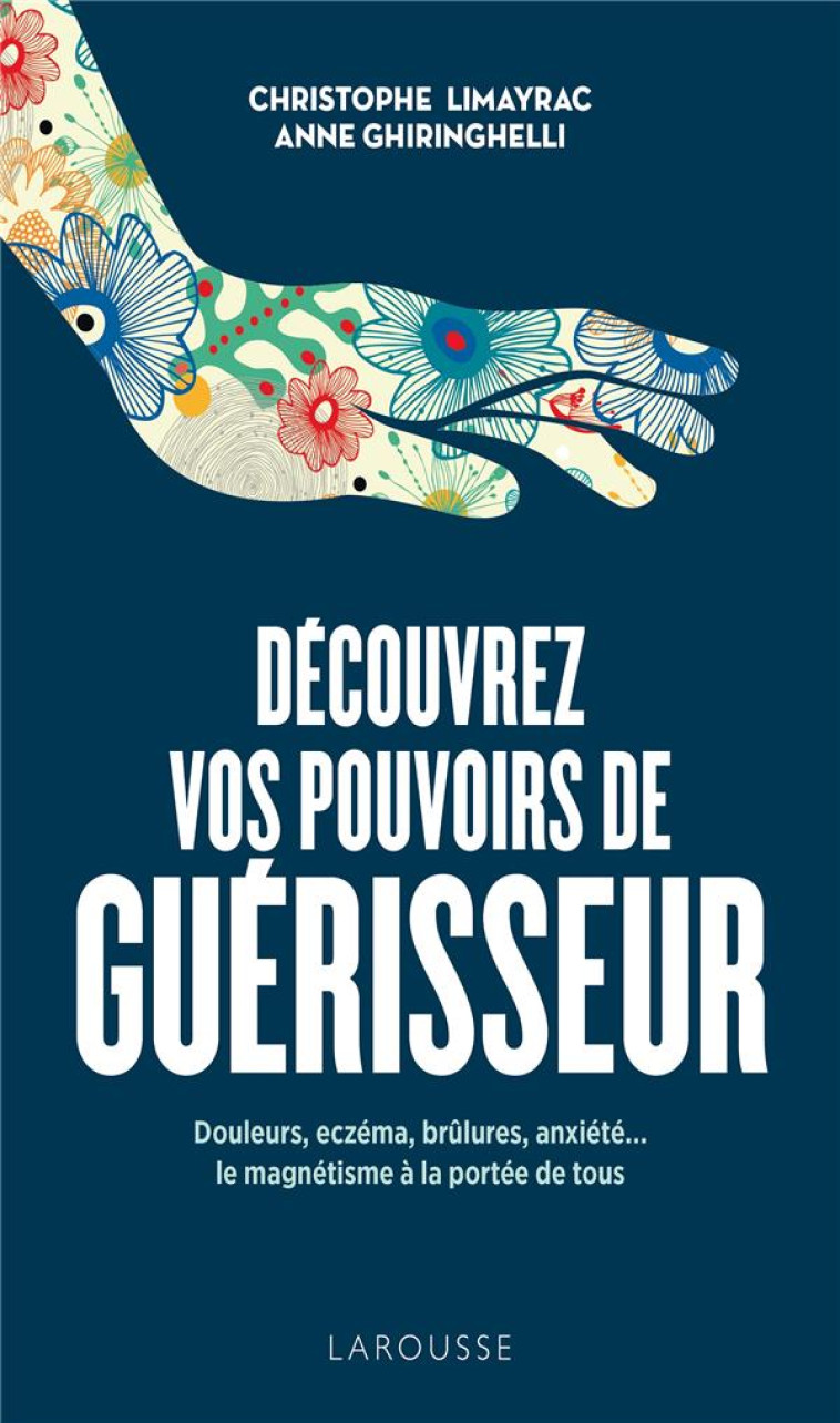 DECOUVREZ VOS POUVOIRS DE GUERISSEUR - LIMAYRAC - LAROUSSE