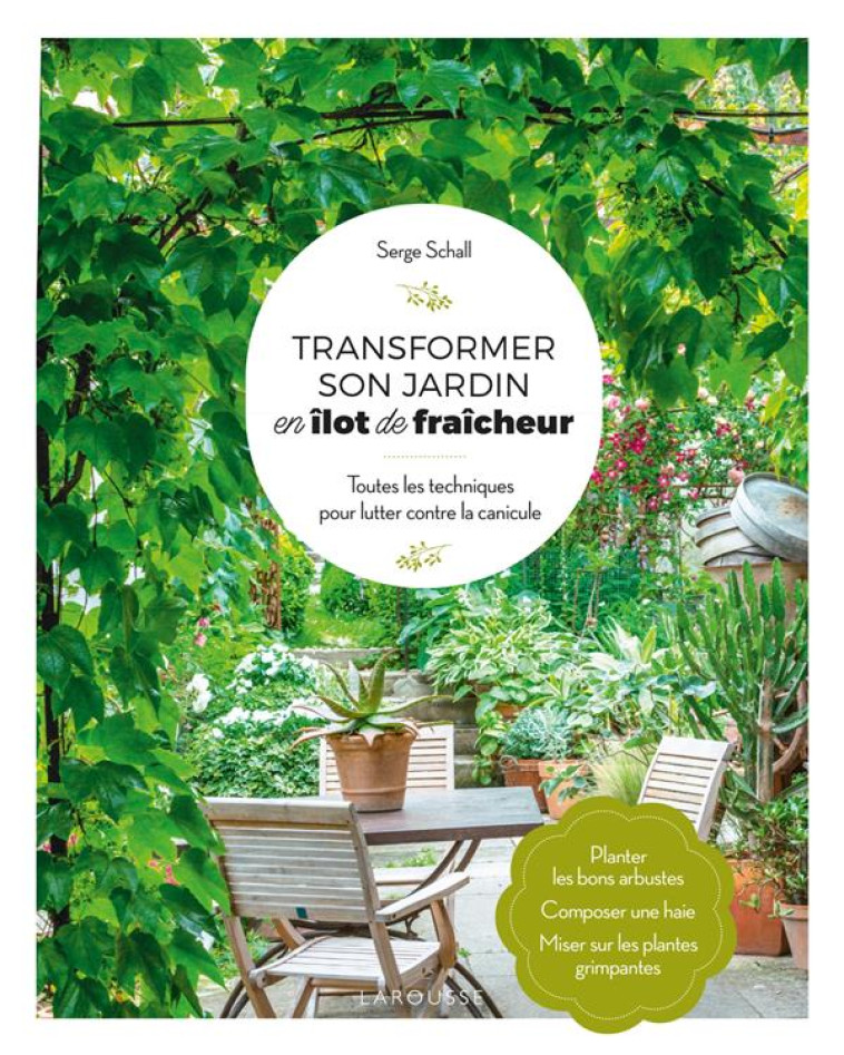 TRANSFORMER SON JARDIN EN ILOT DE FRAICHEUR - SCHALL SERGE - LAROUSSE