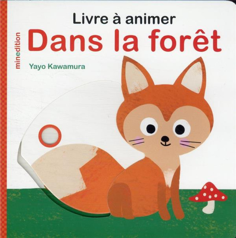 LIVRE A ANIMER - DANS LA FORET - KAWAMURA YAYO - MINEDITION