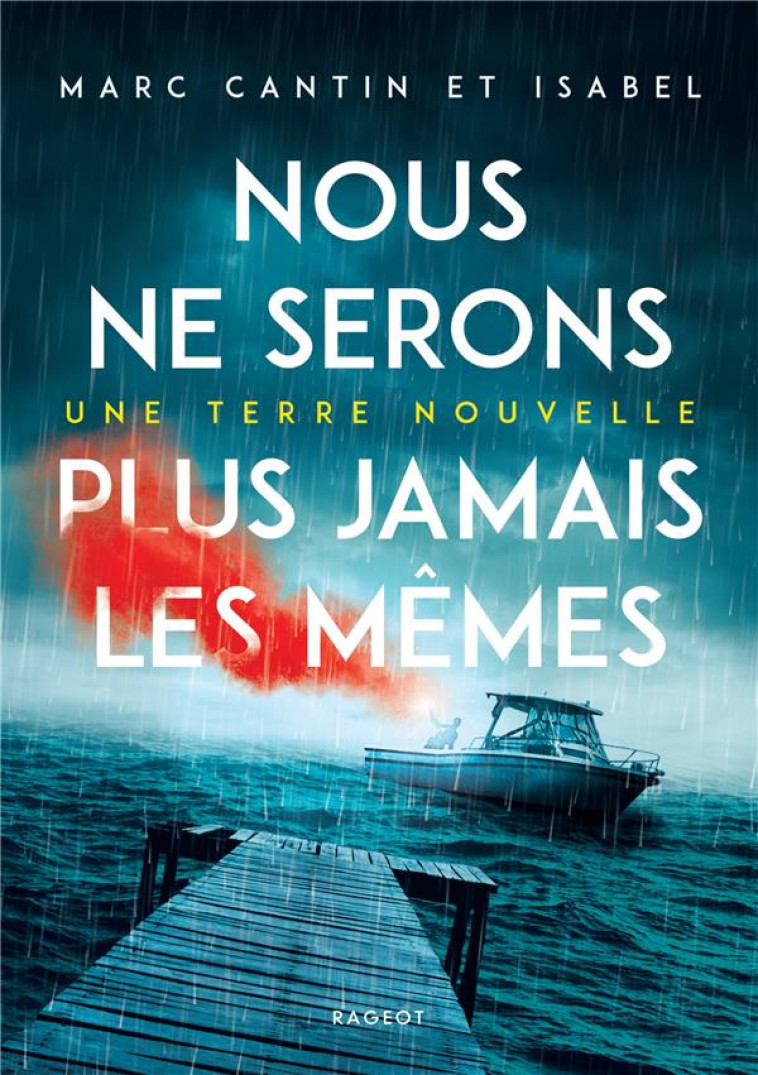 NOUS NE SERONS PLUS JAMAIS LES MEMES - T01 - NOUS NE SERONS PLUS JAMAIS LES MEMES - UNE TERRE NOUVEL - MARC CANTIN ET ISABE - RAGEOT