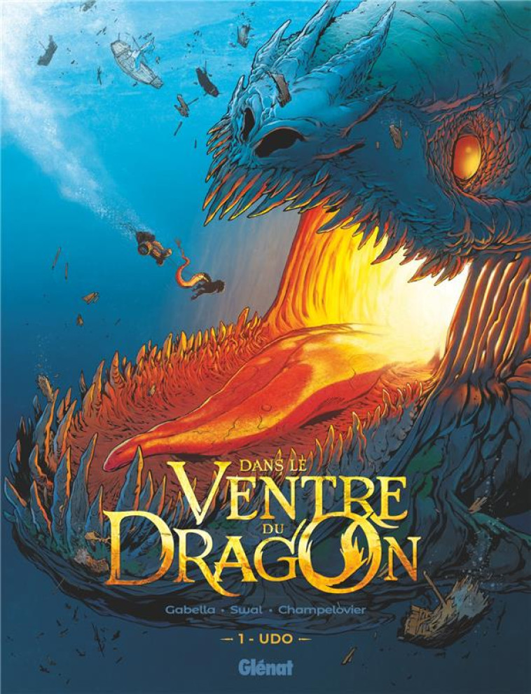 DANS LE VENTRE DU DRAGON - TOME 01 - UDO - GABELLA/SWAL - Glénat