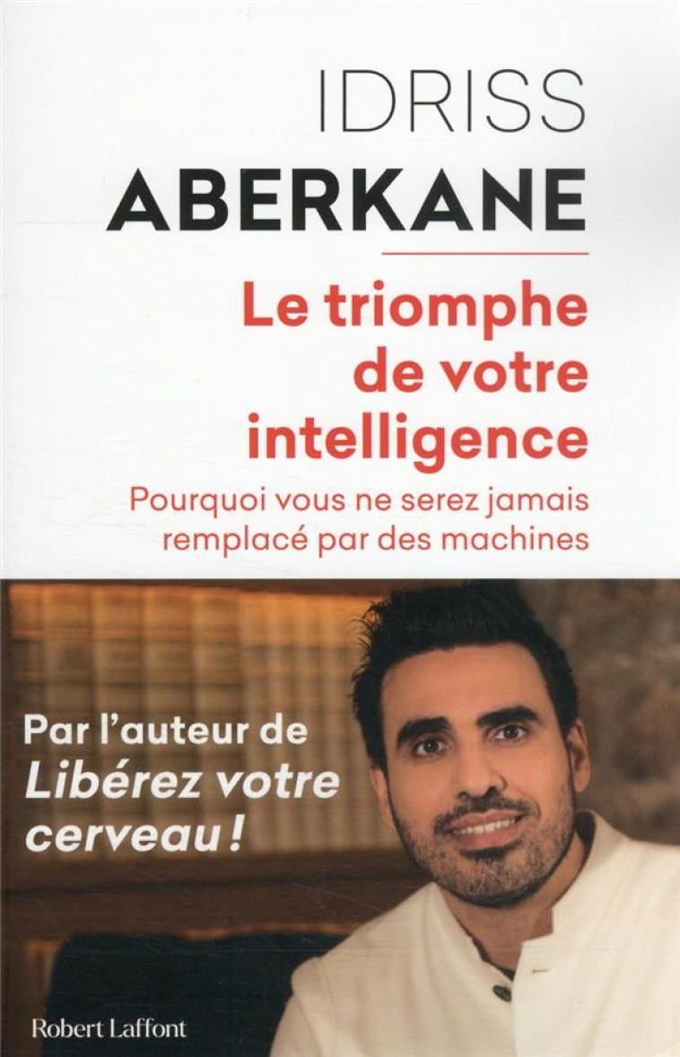 LE TRIOMPHE DE VOTRE INTELLIGENCE - ABERKANE IDRISS - ROBERT LAFFONT