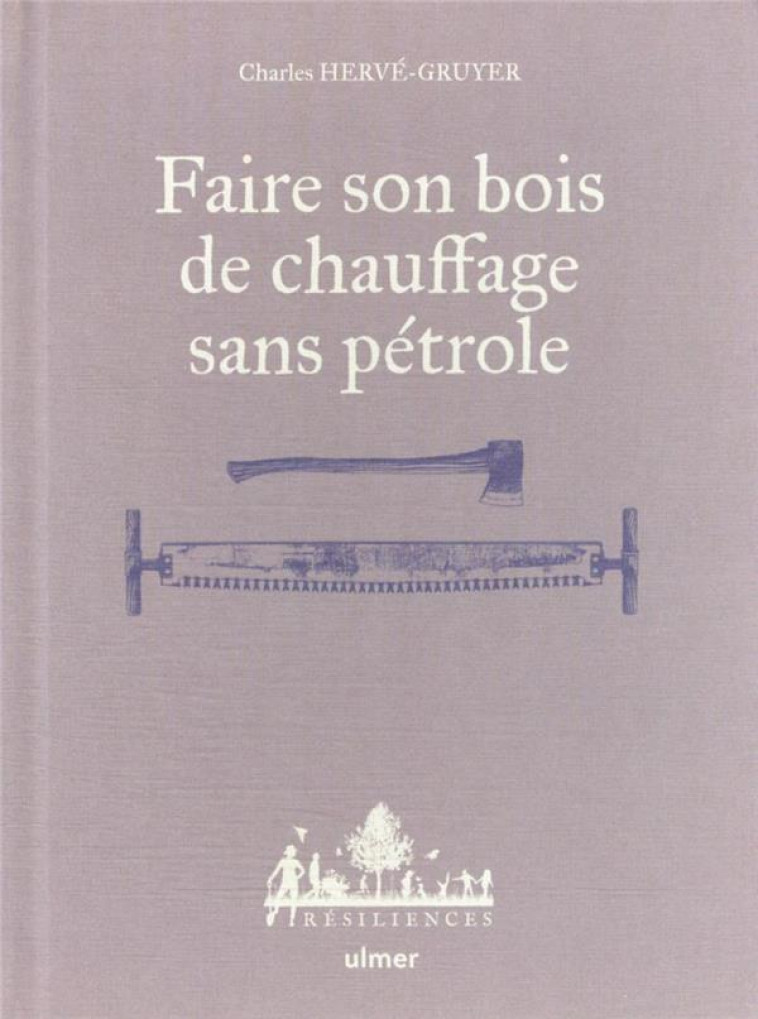 FAIRE SON BOIS DE CHAUFFAGE SANS PETROLE - HERVE-GRUYER/BUGEON - ULMER