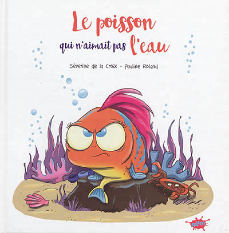 POISSON QUI N'AIMAIT PAS L'EAU (LE) - LA CROIX/ROLAND - EDITIONS SPLASH