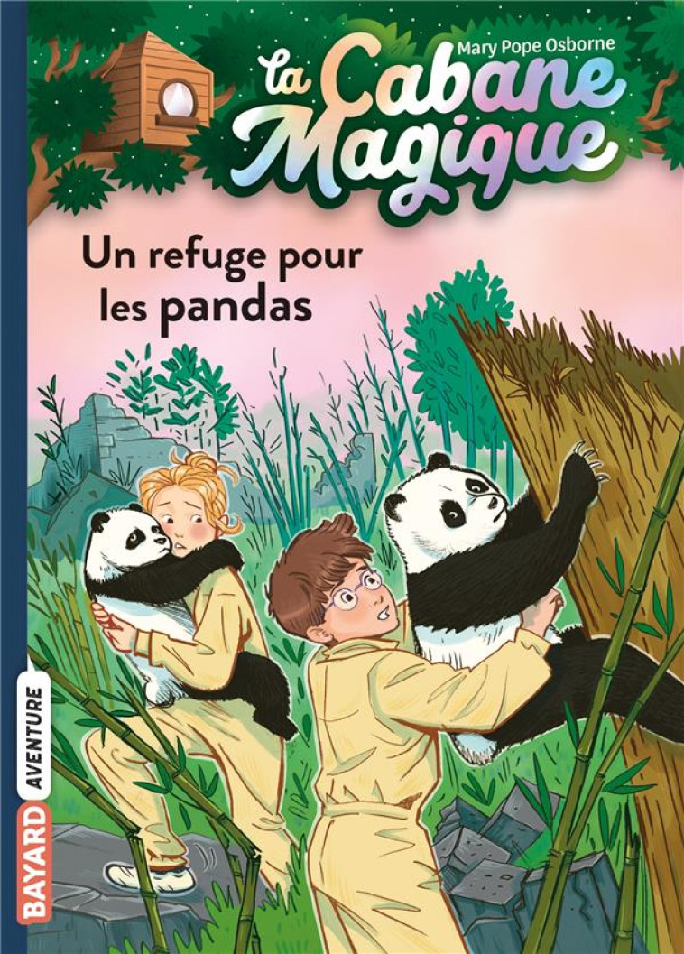 LA CABANE MAGIQUE, TOME 43 - UN REFUGE POUR LES PANDAS - POPE OSBORNE/MASSON - BAYARD JEUNESSE