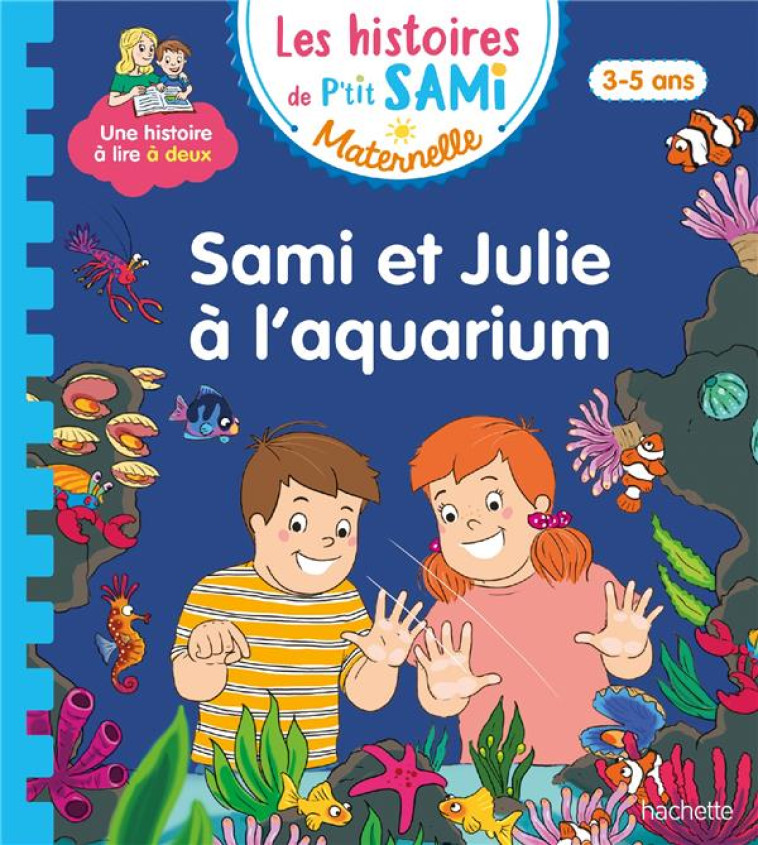 LES HISTOIRES DE P'TIT SAMI MATERNELLE (3-5 ANS) : SAMI ET JULIE A L'AQUARIUM - DE MULLENHEIM/BOYER - HACHETTE