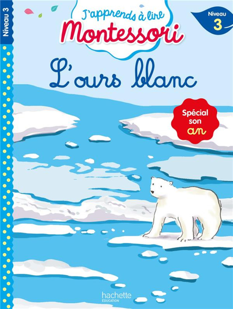 L'OURS POLAIRE NIVEAU 3 - J'APPRENDS A LIRE MONTESSORI - JOUENNE/DOUMONT - HACHETTE