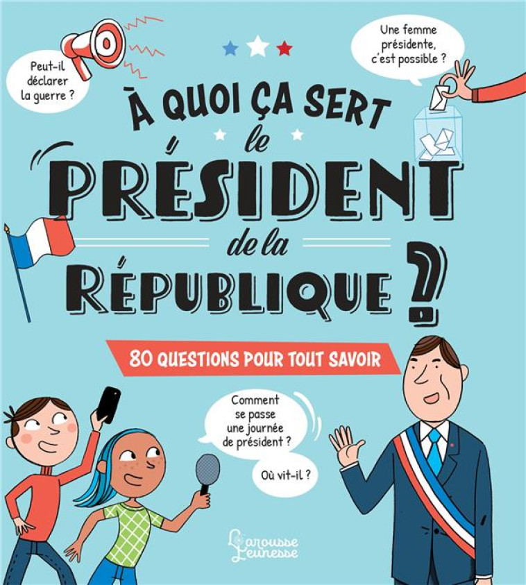 A QUOI CA SERT LE PRESIDENT ? - KECIR-LEPETIT/KLING - LAROUSSE