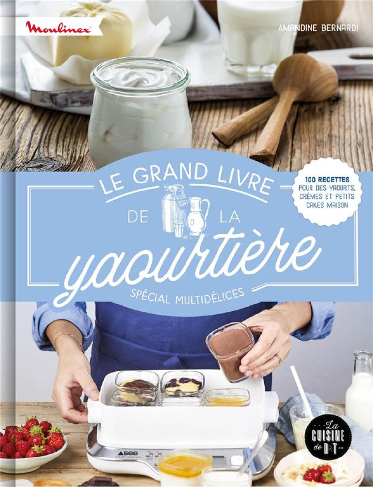 LE GRAND LIVRE DE LA YAOURTIERE - BERNARDI AMANDINE - LAROUSSE