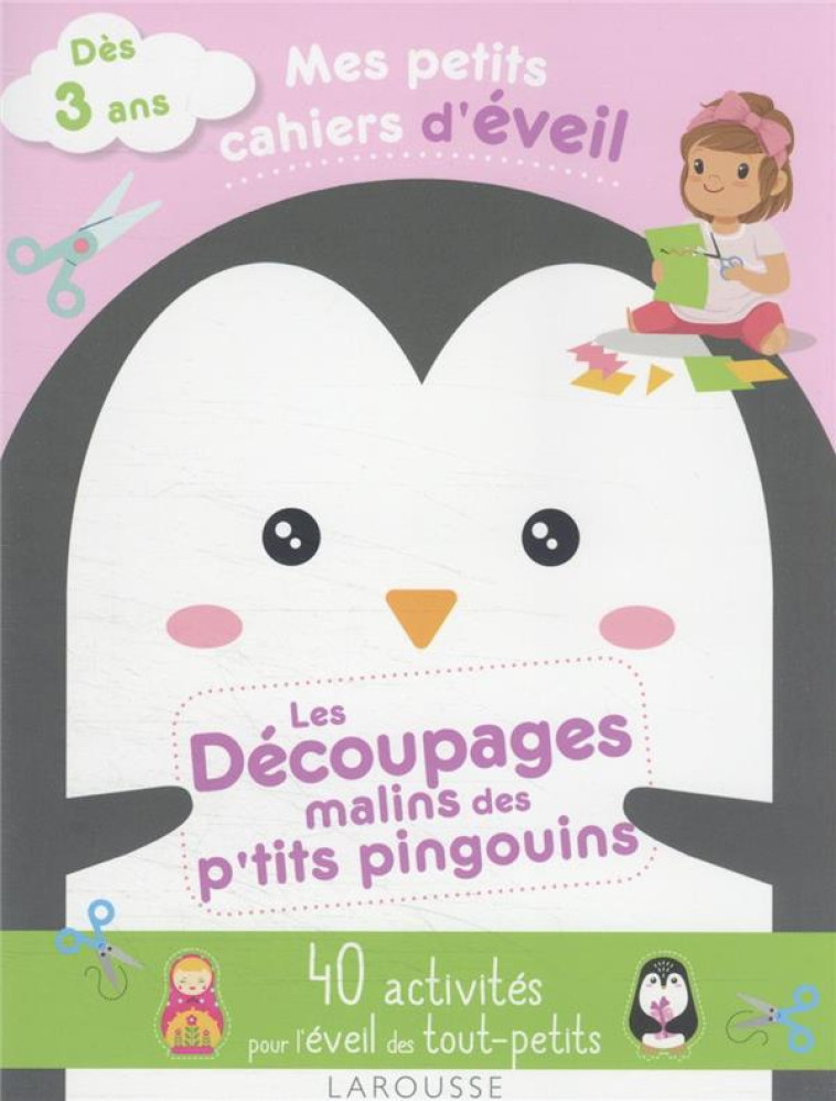 MES PETITS CAHIERS D'EVEIL - LES DECOUPAGES MALINS DES P'TITS PINGOUINS - COLLECTIF - LAROUSSE