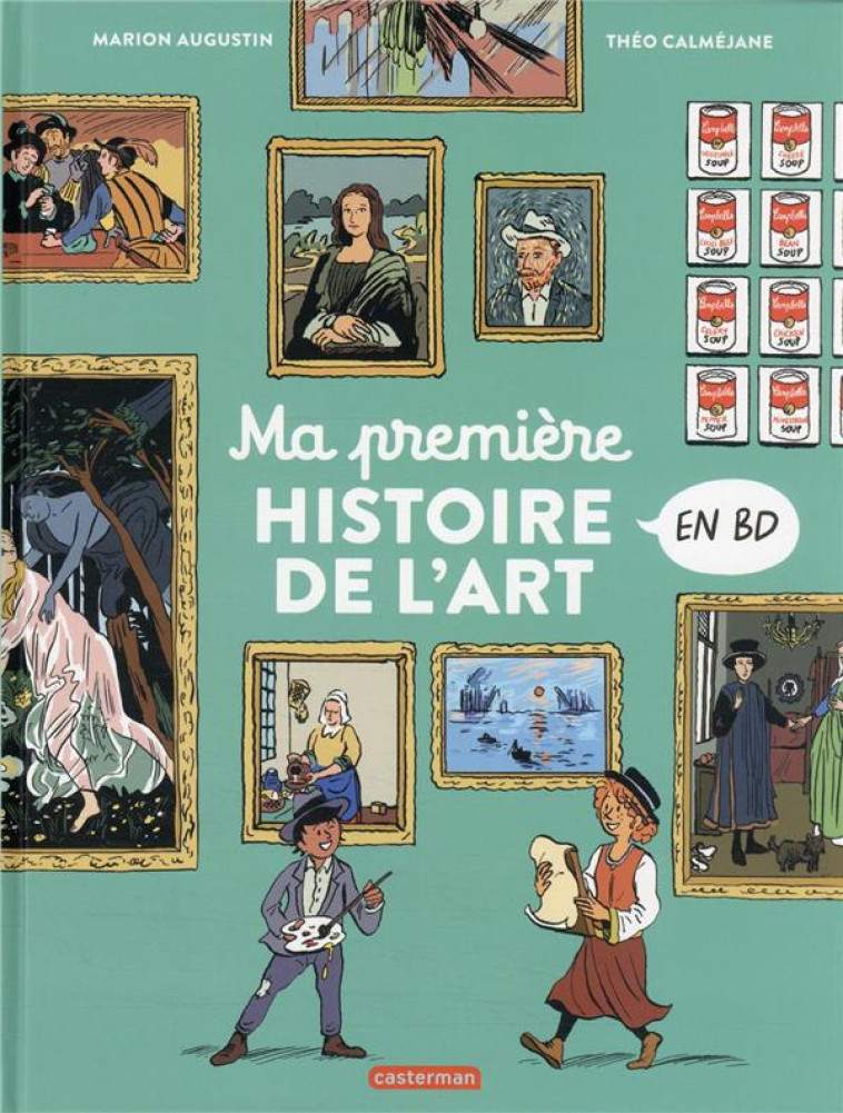 MA PREMIERE HISTOIRE DE L-ART EN BD - AUGUSTIN/CALMEJANE - CASTERMAN