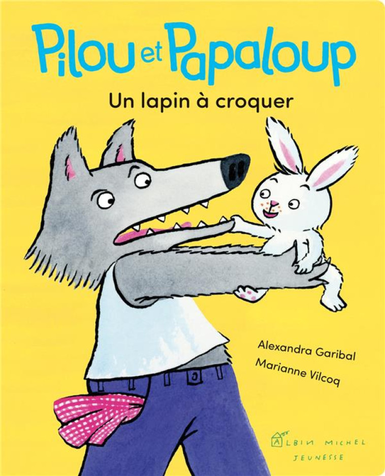 UN LAPIN A CROQUER - PILOU ET PAPALOUP - TOME 1 - VILCOQ/GARIBAL - ALBIN MICHEL