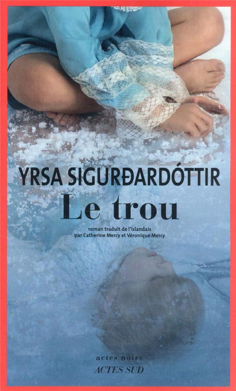 LE TROU - SIGURDARDOTTIR YRSA - ACTES SUD