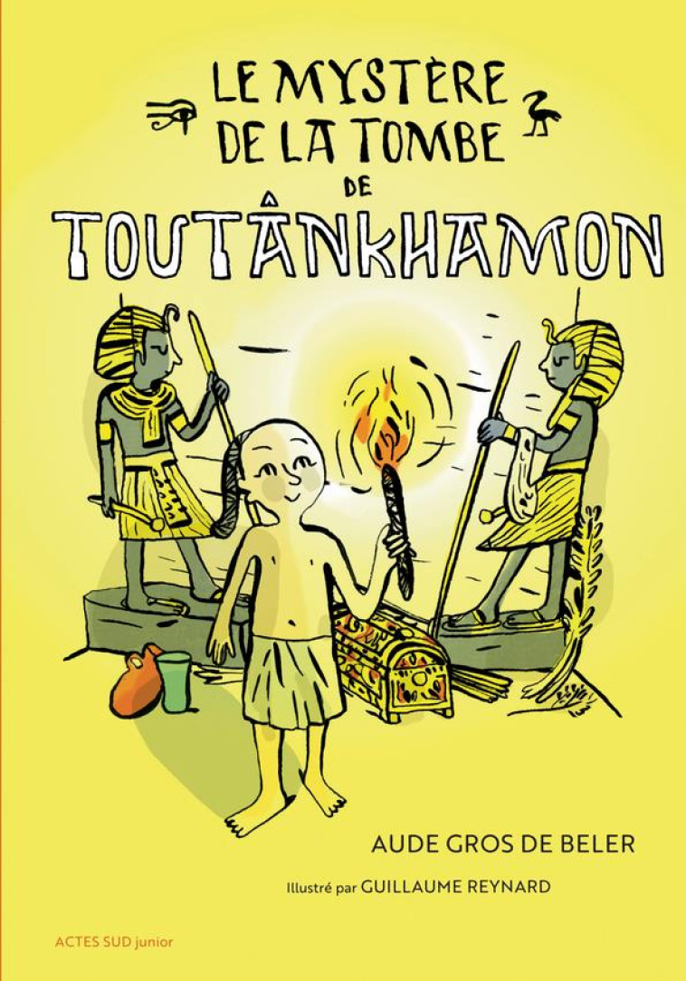 LE MYSTERE DE LA TOMBE DE TOUTANKHAMON - GROS DE BELER - ACTES SUD