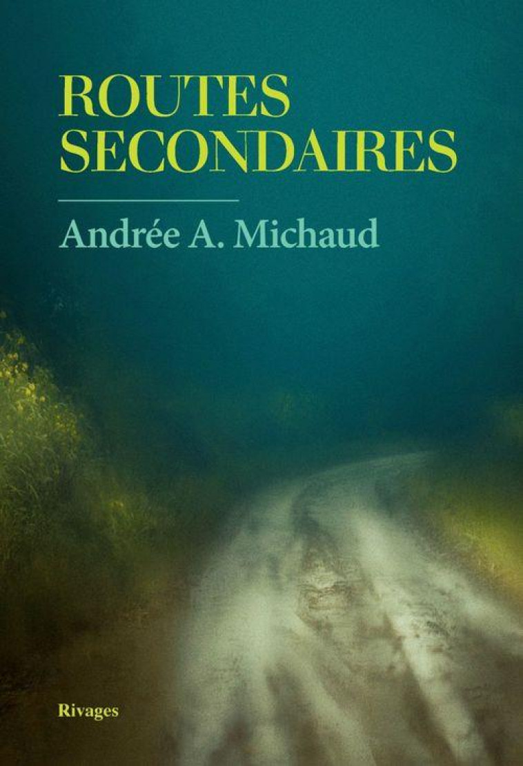 ROUTES SECONDAIRES - MICHAUD ANDREE - Rivages