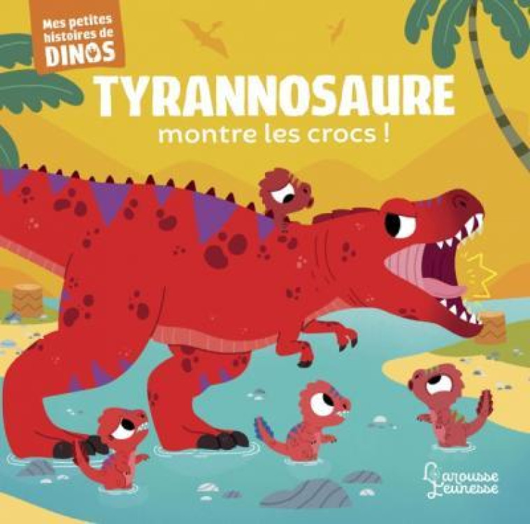 TYRANNOSAURE MONTRE LES CROCS - MES PETITES HISTOIRES DE DINOS - FRATTINI STEPHANE - NC