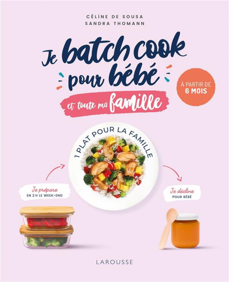 JE BATCH COOK POUR BEBE ET TOUTE LA FAMILLE - DE SOUSA/THOMANN - LAROUSSE