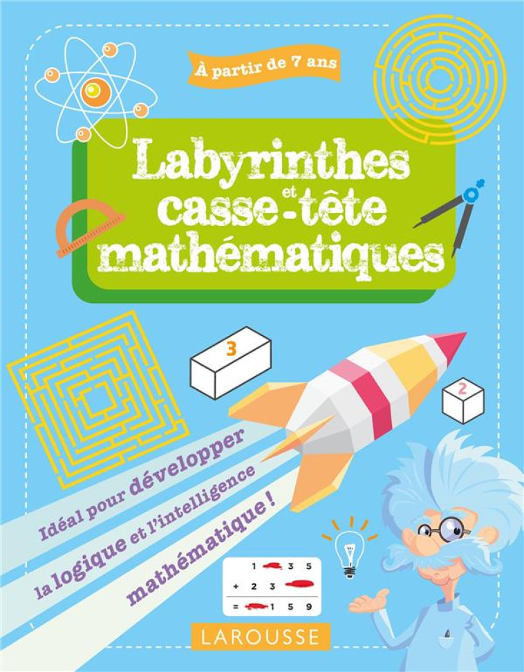 MES LABYRINTHES ET CASSE-TETES MATHEMATIQUES, 7-9 ANS - HOULOU-GARCIA A. - LAROUSSE