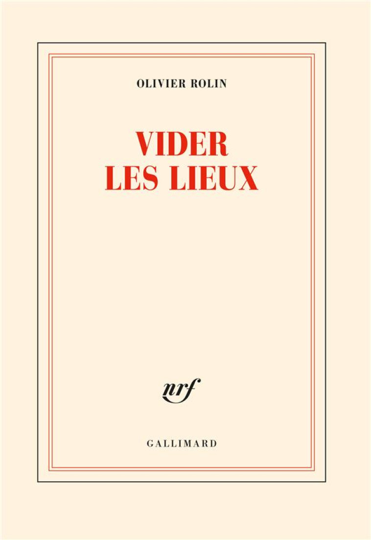 VIDER LES LIEUX - ROLIN OLIVIER - GALLIMARD