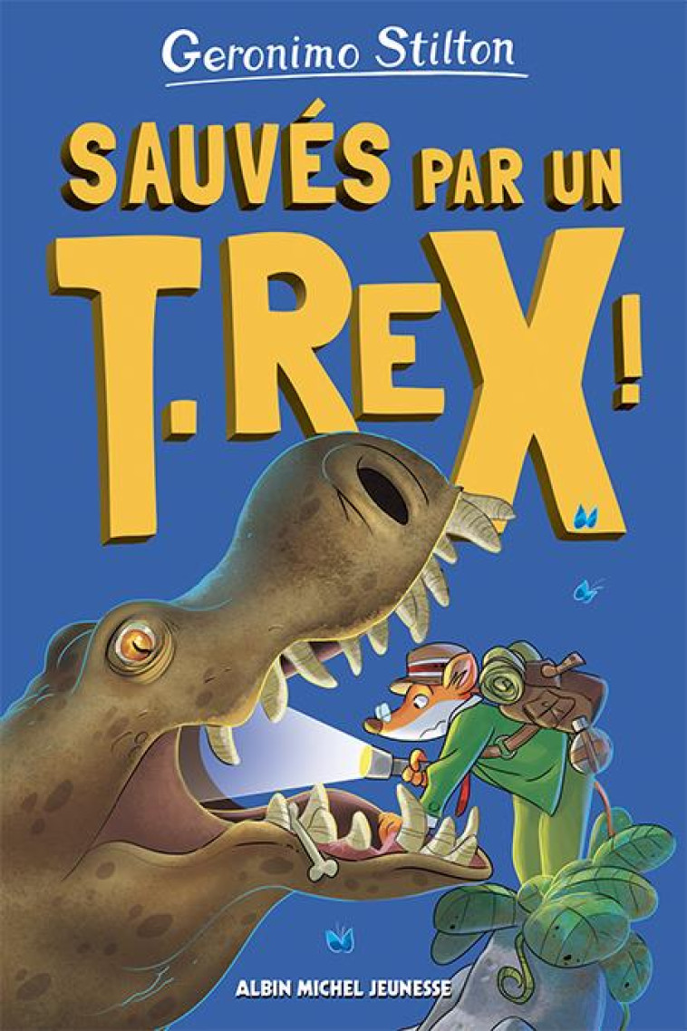 GERONIMO STILTON SAUVES PAR UN T-REX - STILTON GERONIMO - ALBIN MICHEL