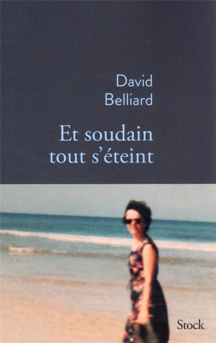 ET SOUDAIN TOUT S'ETEINT - BELLIARD DAVID - STOCK