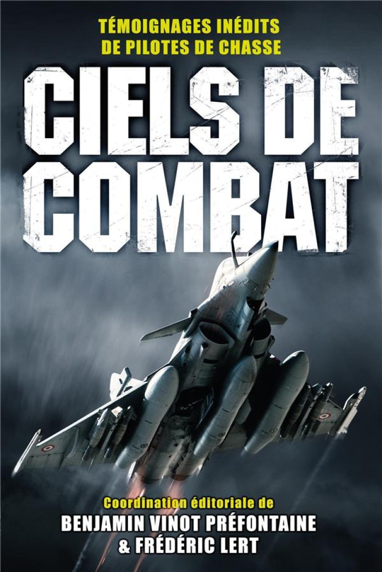 CIELS DE COMBAT - TEMOIGNAGE DE PILOTES DE CHASSE - VINOT PREFONTAINE - NIMROD