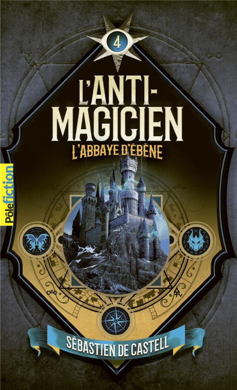 L'ANTI-MAGICIEN - 4 L'ABBAYE D'EBENE - CASTELL SEBASTIEN DE - GALLIMARD