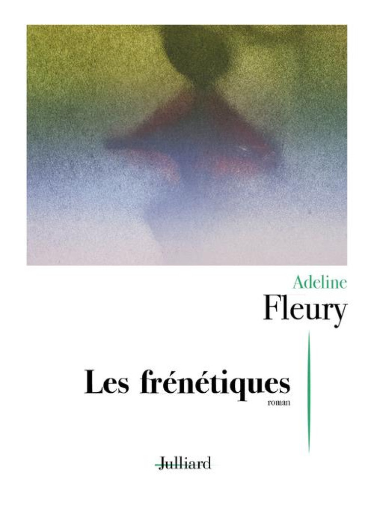 LES FRENETIQUES - FLEURY ADELINE - JULLIARD