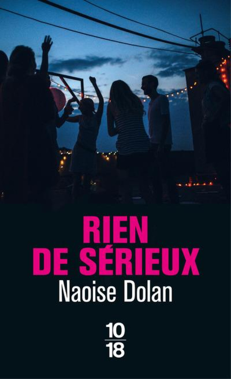 RIEN DE SERIEUX - DOLAN NAOISE - 10 X 18