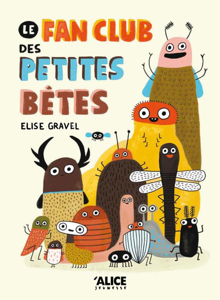 LE FAN CLUB DES PETITES BETES - GRAVEL ELISE - ALICE