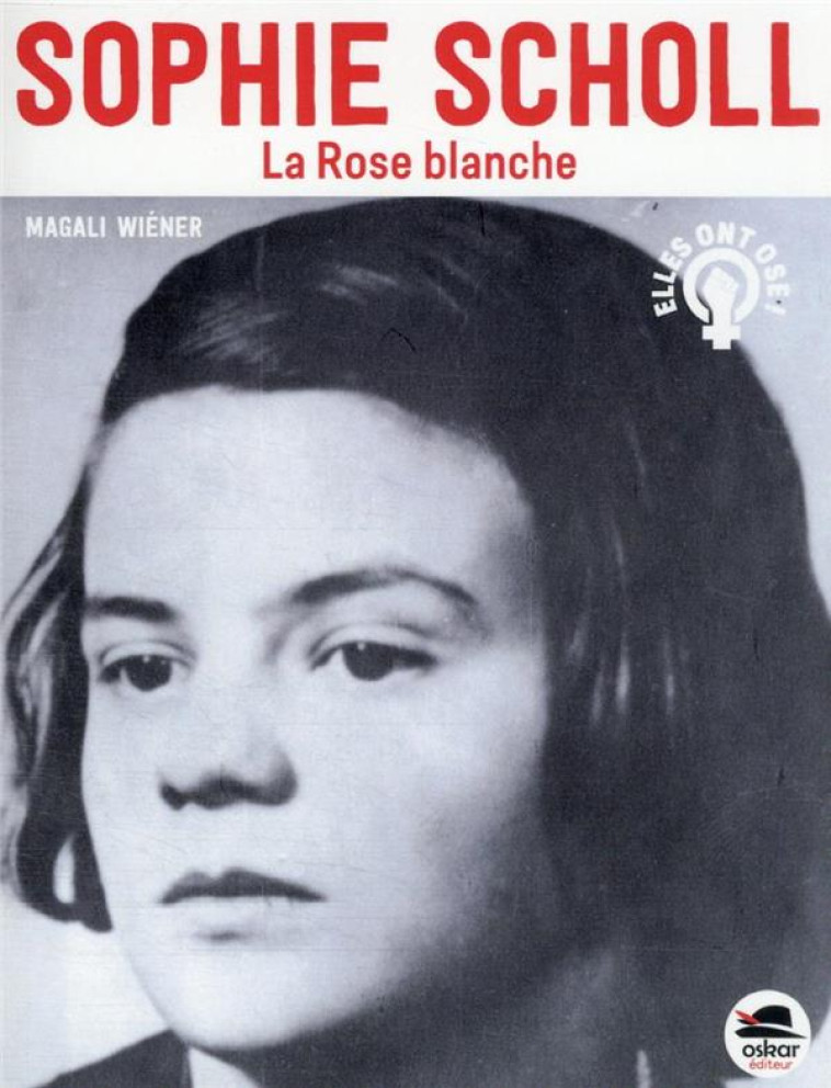 SOPHIE SCHOLL LA ROSE BLANCHE - WIENER MAGALI - NC