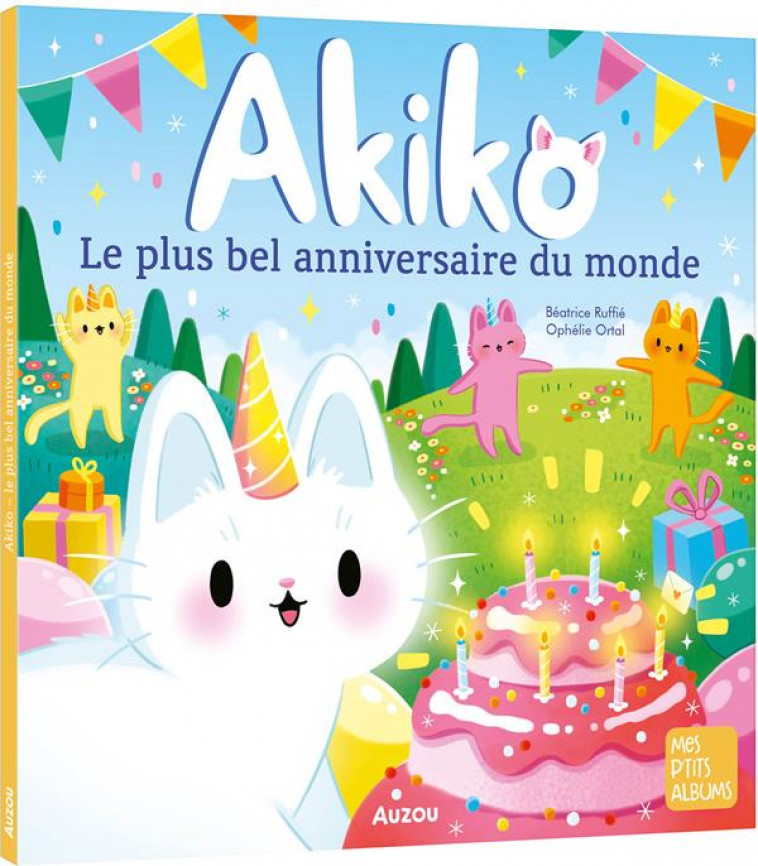 AKIKO - LE PLUS BEL ANNIVERSAIRE DU MONDE - XXX - PHILIPPE AUZOU