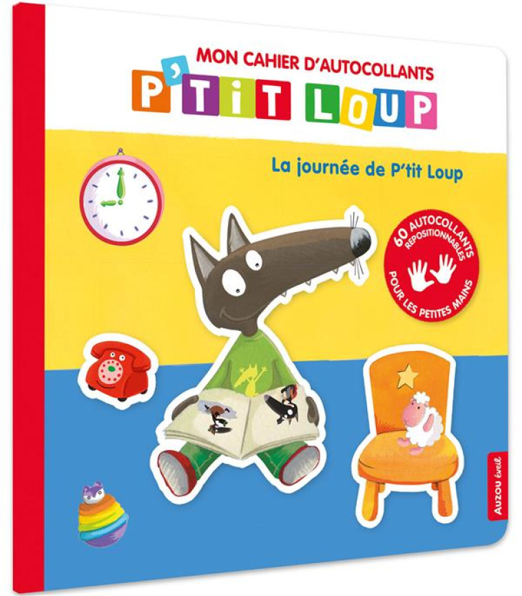 P'TIT LOUP - MON CAHIER D'AUTOCOLLANTS - LA JOURNEE DE P'TIT LOUP - LALLEMAND/THUILLIER - PHILIPPE AUZOU