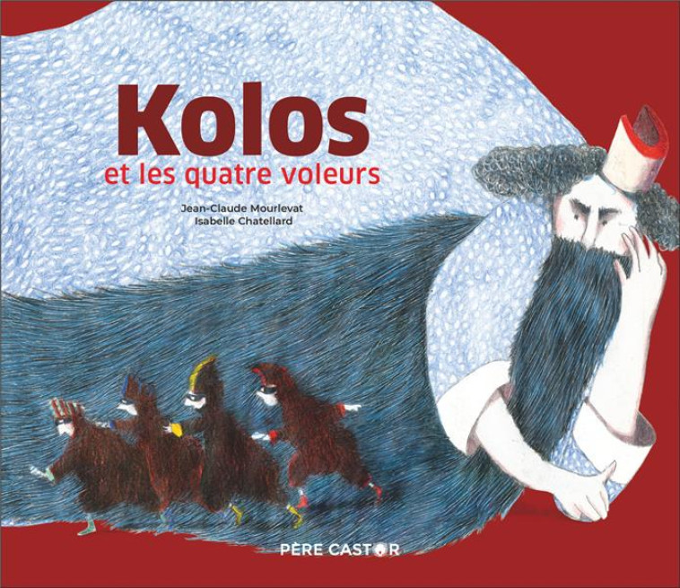 KOLOS ET LES QUATRE VOLEURS - MOURLEVAT/CHATELLARD - FLAMMARION